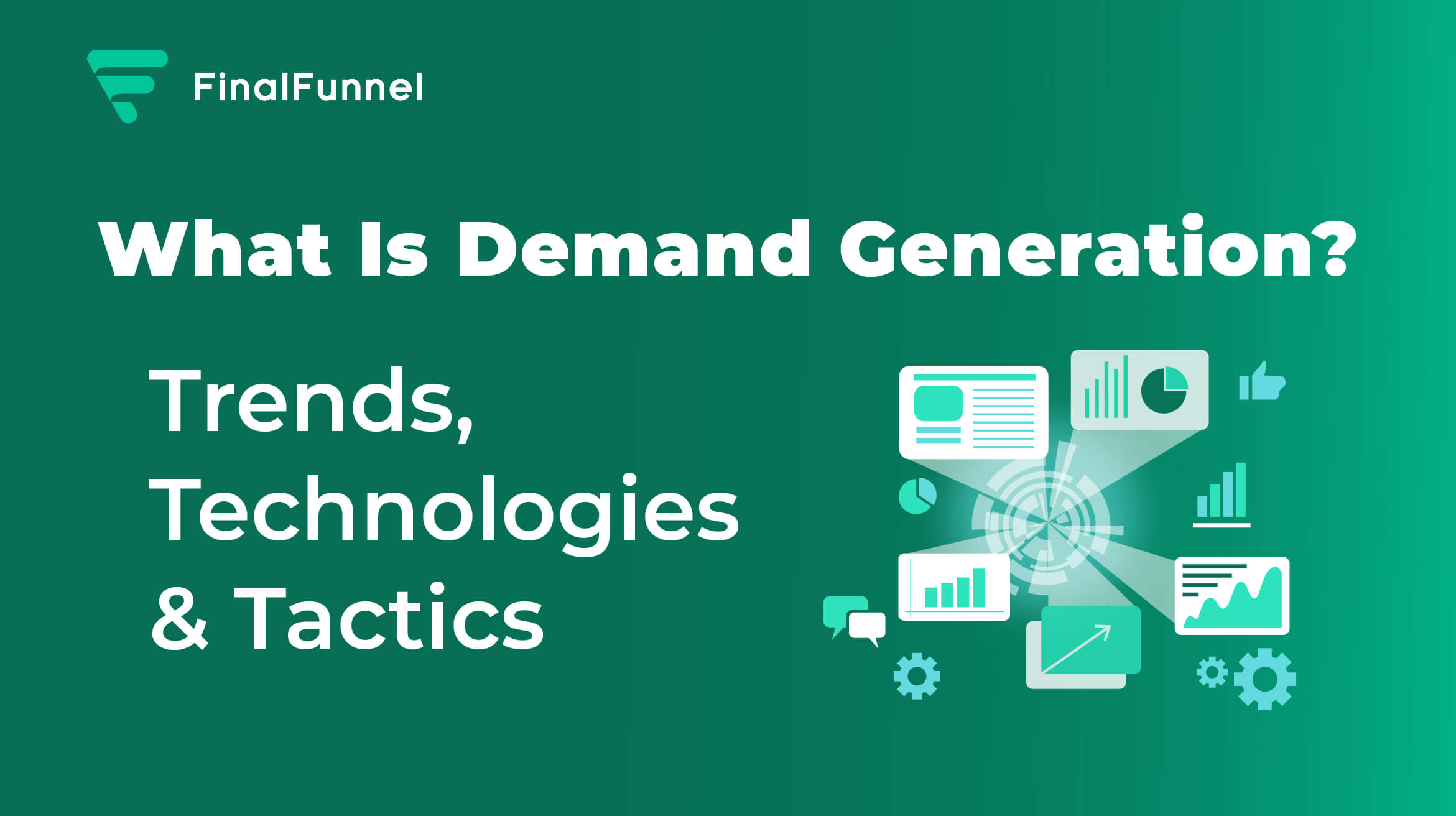 Demand Generation Trends, Technologies & Tactics