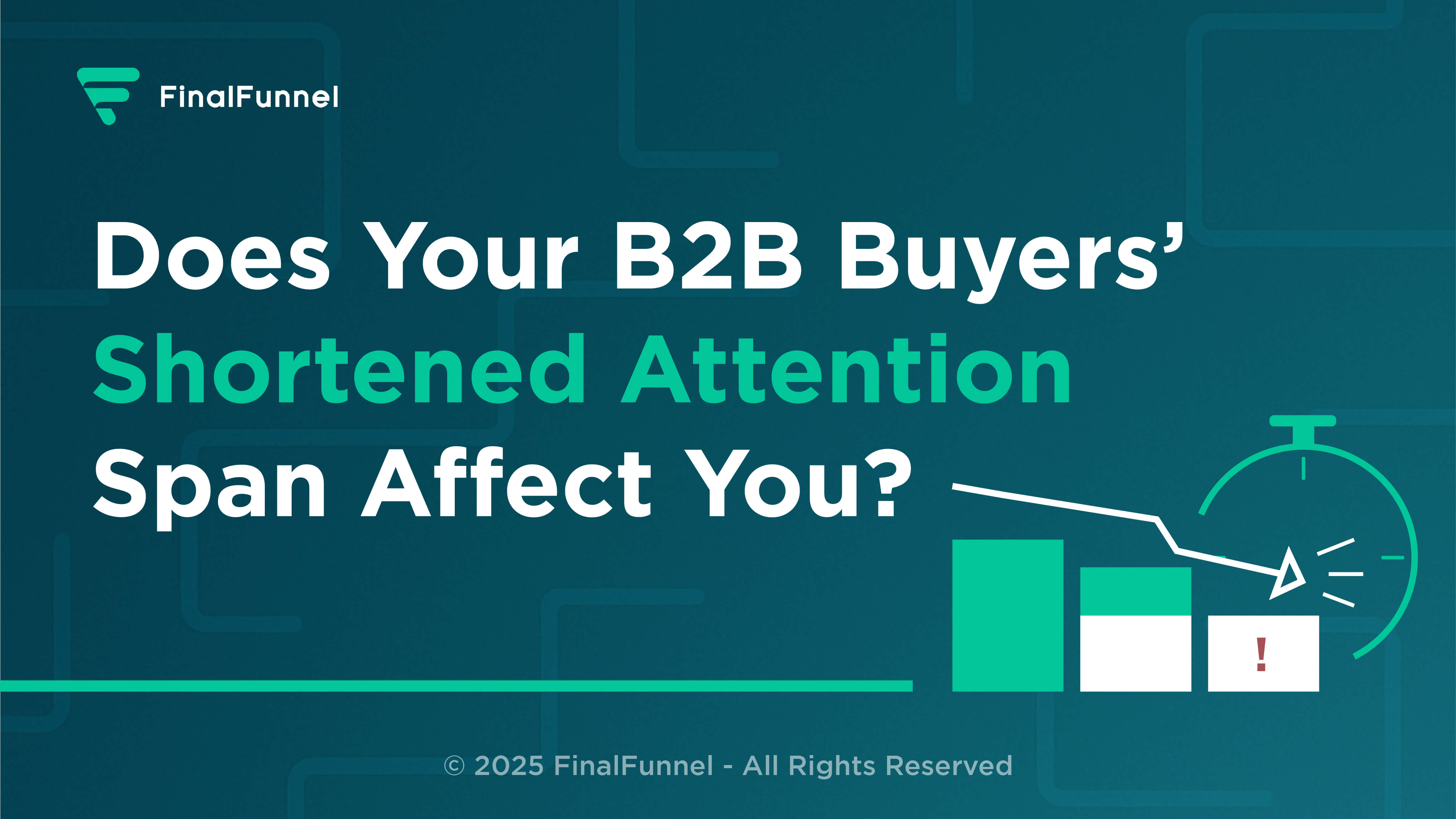 B2B Buyers’ Shortened Attention Span 2025
