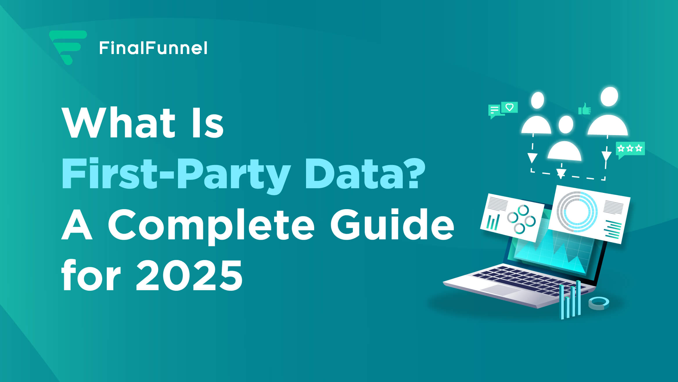 First-Party Data in 2025: Everything You Need To Know